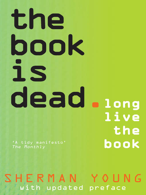 Title details for The Book is Dead (Long Live the Book) by Sherman Young - Available